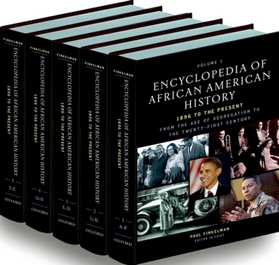Encyclopedia of African American History, 1896 to the Present: From the Age of Segregation to the Twenty-First Century - Finkelman, Paul (Editor)