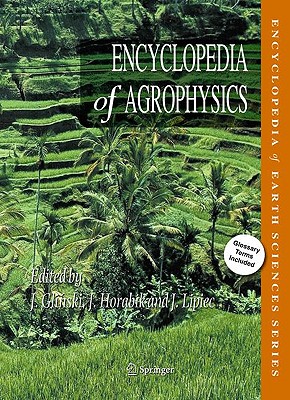 Encyclopedia of Agrophysics - Blum, Winfried E H, and Gli ski, Jan (Editor), and De Baerdemaeker, Josse