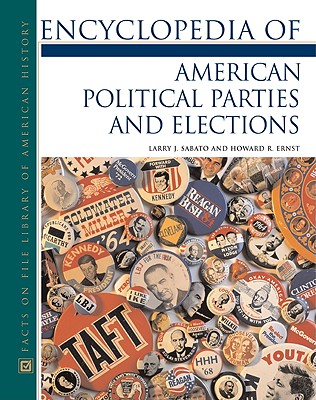 Encyclopedia of American Political Parties and Elections - Sabato, Larry, and Ernst, Howard R