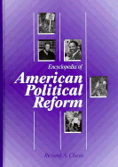 Encyclopedia of American Political Reform