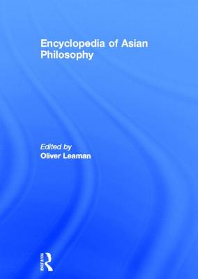 Encyclopedia of Asian Philosophy - Leaman, Oliver (Editor)