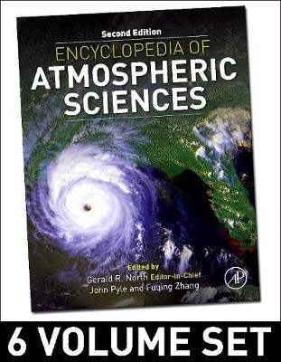 Encyclopedia of Atmospheric Sciences - North, Gerald R. (Editor), and Pyle, John A. (Editor), and Zhang, Fuqing (Editor)