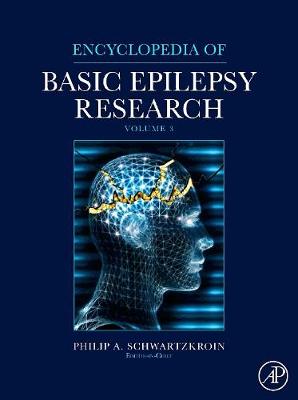 Encyclopedia of Basic Epilepsy Research - Schwartzkroin, Philip A