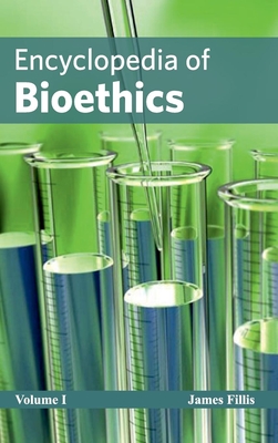 Encyclopedia of Bioethics: Volume I - Fillis, James (Editor)