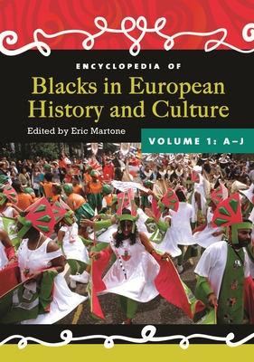 Encyclopedia of Blacks in European History and Culture: [2 Volumes] - Martone, Eric