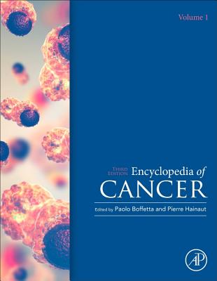 Encyclopedia of Cancer - Boffetta, Paolo (Editor-in-chief), and Hainaut, Pierre (Editor-in-chief)