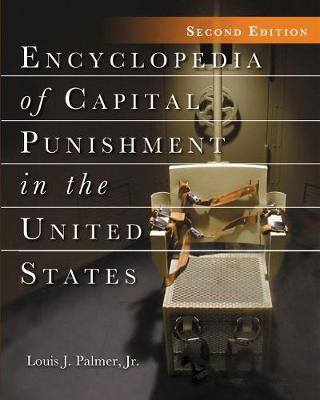 Encyclopedia of Capital Punishment in the United States, 2D Ed. - Palmer, Louis J