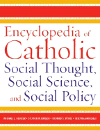 Encyclopedia of Catholic Social Thought, Social Science, and Social Policy - Coulter, Michael L (Editor), and Krason, Stephen M (Editor), and Myers, Richard S (Editor)