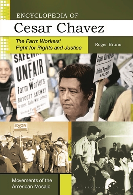 Encyclopedia of Cesar Chavez: The Farm Workers' Fight for Rights and Justice - Bruns, Roger