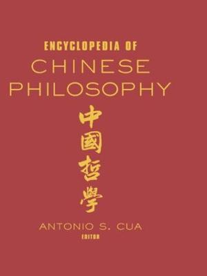 Encyclopedia of Chinese Philosophy - Cua, Antonio S. (Editor)