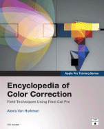Encyclopedia of Color Correction: Field Techniques Using Final Cut Pro