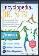 Encyclopedia of Dr. Sebi 7 in 1: Everything You Need to Win Against STDs, Cancer, Diabetes, Leukemia, Epilepsy, Herpes, and Other Diseases. 500+ Natural Remedies Included