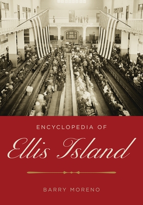 Encyclopedia of Ellis Island - Moreno, Barry (Editor)