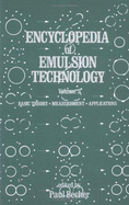 Encyclopedia of Emulsion Technology: Basic Theory, Measurement, Applications