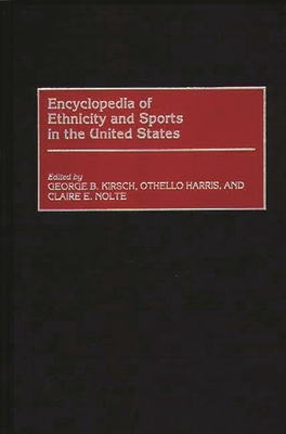 Encyclopedia of Ethnicity and Sports in the United States - Kirsch, George, and Nolte, Claire