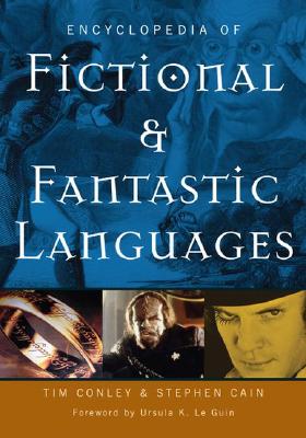 Encyclopedia of Fictional and Fantastic Languages - Conley, Tim, and Cain, Stephen