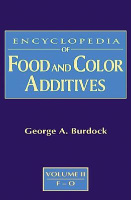 Encyclopedia of Food and Color Additives - Burdock, George A, and Burdock, Burdock A