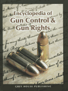 Encyclopedia of Gun Control & Gun Rights