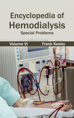 Encyclopedia of Hemodialysis: Volume VI (Special Problems) - Kesley, Frank (Editor)