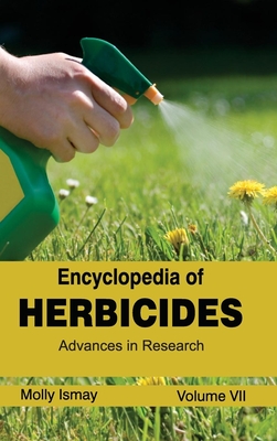 Encyclopedia of Herbicides: Volume VII (Advances in Research) - Ismay, Molly (Editor)