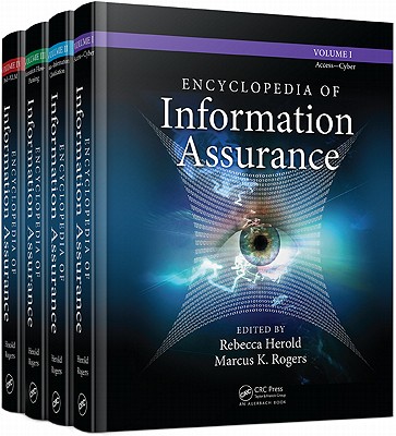 Encyclopedia of Information Assurance - 4 Volume Set (Print) - Herold, Rebecca (Editor), and Rogers, Marcus K (Editor)