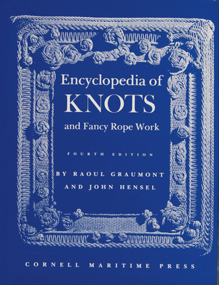 Encyclopedia of Knots and Fancy Rope Work - Graumont, Raoul