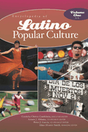 Encyclopedia of Latino Popular Culture [2 Volumes]: [2 Volumes]