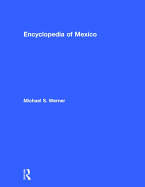 Encyclopedia of Mexico: History, Society, and Culture