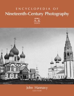 Encyclopedia of Nineteenth-Century Photography - Hannavy, John (Editor)