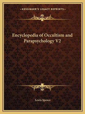 Encyclopedia of Occultism and Parapsychology V2 - Spence, Lewis
