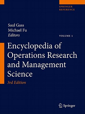 Encyclopedia of Operations Research and Management Science - Gass, Saul I. (Editor), and Fu, Michael C. (Editor)