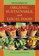 Encyclopedia of Organic, Sustainable, and Local Food