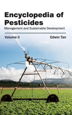 Encyclopedia of Pesticides: Volume II (Management and Sustainable Development) - Tan, Edwin (Editor)