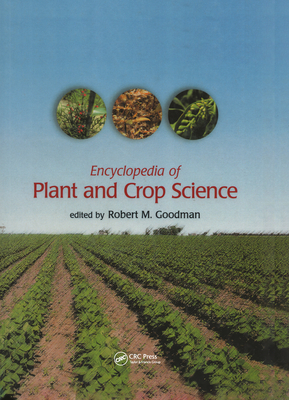 Encyclopedia of Plant and Crop Science (Print) - Goodman, Robert M