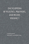Encyclopedia of Plastics, Polymers, and Resins Volume 1