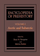 Encyclopedia of Prehistory: Volume 2: Arctic and Subarctic