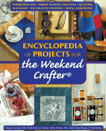 Encyclopedia of Projects for the Weekend Crafter(r) - Kavaya, Karol, and Skemp, Vicki, and Taylor, Terry