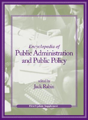 Encyclopedia of Public Administration and Public Policy, First Update Supplement - Rabin, Jack