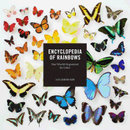 Encyclopedia of Rainbows: Our World Organized by Color (Color Book for Artists, Rainbow Guide, Art Books)