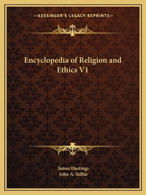 Encyclopedia of Religion and Ethics V1 - Hastings, James, and Selbie, John A