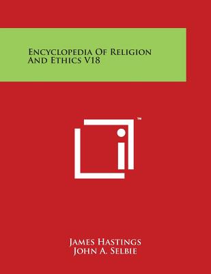 Encyclopedia of Religion and Ethics V18 - Hastings, James, and Selbie, John A