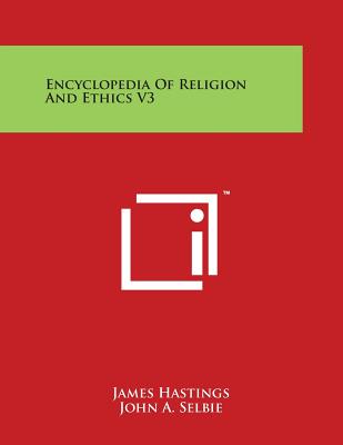 Encyclopedia of Religion and Ethics V3 - Hastings, James, and Selbie, John A