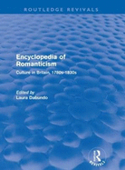 Encyclopedia of Romanticism (Routledge Revivals): Culture in Britain, 1780s-1830s