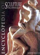 Encyclopedia of Sculpture Techniques - Mills, John W