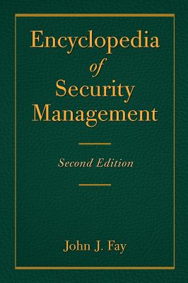 Encyclopedia of Security Management - Fay, John