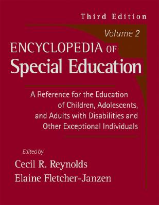 Encyclopedia of Special Education, Volume 2: A Reference for the Education of Children, Adolescents, and Adults with Disabilities and Other Exceptional Individuals - Reynolds, Cecil R, PhD (Editor), and Fletcher-Janzen, Elaine, Ed.D. (Editor)