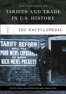 Encyclopedia of Tariffs and Trade in U.S. History: Volume I, The Encyclopedia