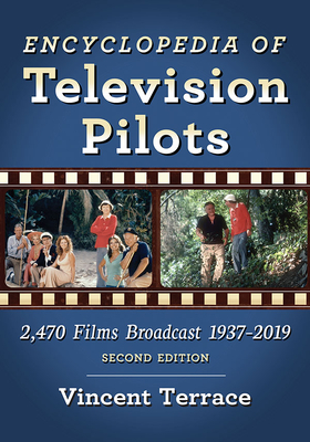 Encyclopedia of Television Pilots: 2,470 Films Broadcast 1937-2019, 2d ed. - Terrace, Vincent