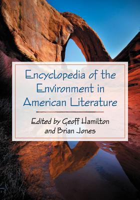 Encyclopedia of the Environment in American Literature - Hamilton, Geoff (Editor), and Jones, Brian (Editor)