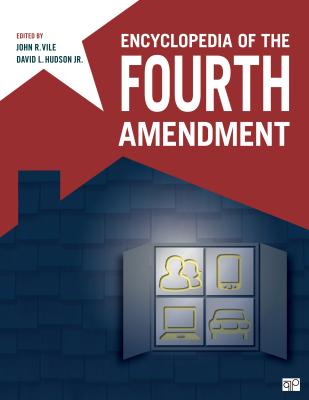Encyclopedia of the Fourth Amendment - Vile, John R (Editor), and Hudson, David L. (Editor)